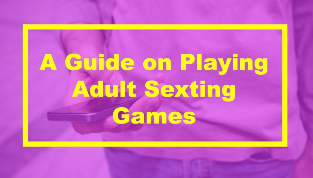 Adult Sexting Games What You Must Know Before Playing